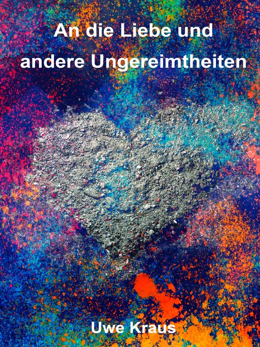 Title details for An die Liebe und andere Ungereimtheiten by Uwe Kraus - Available
